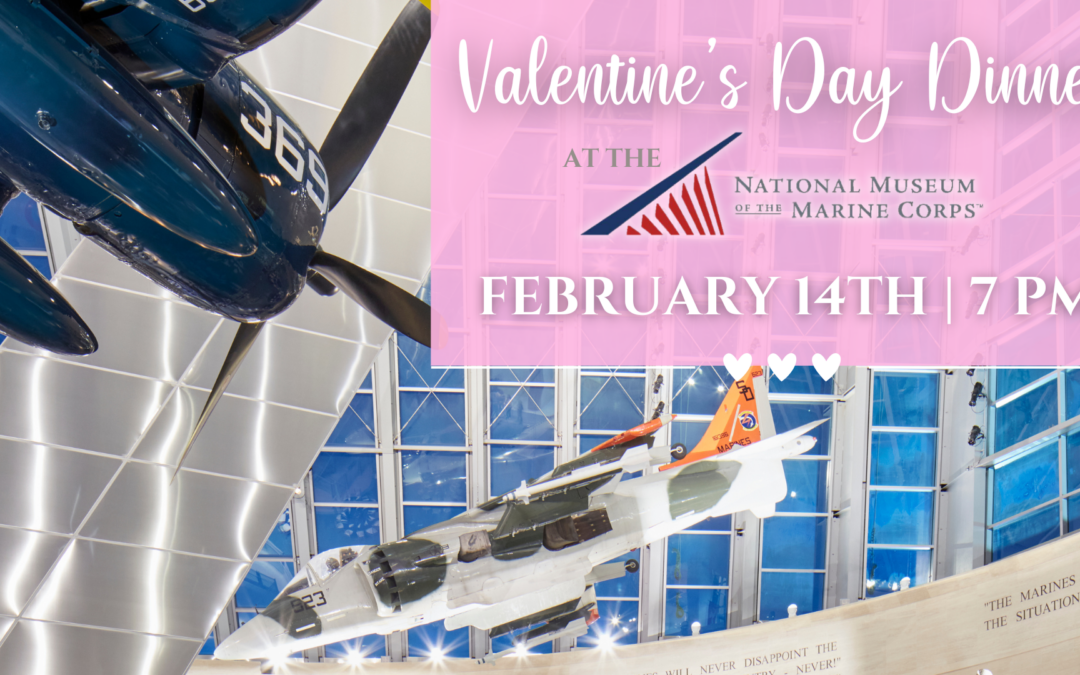 Valentine’s Day Dinner at the National Museum of the Marine Corps