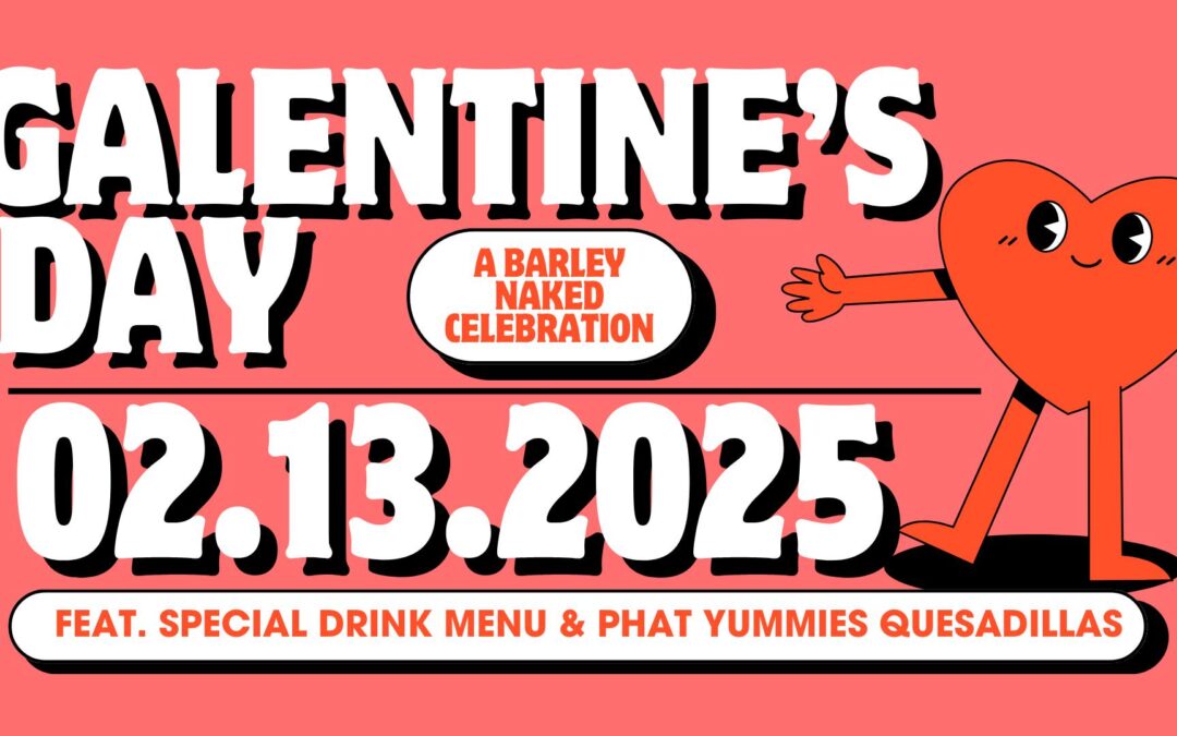 Galentines Day at Barley Naked!