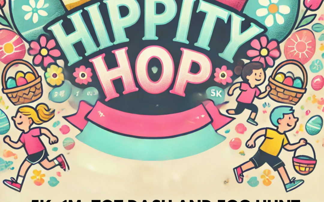 HIPPITY HOP 5K, 1M, Tot Dash Run – SIGN UP TODAY and Support our schools!