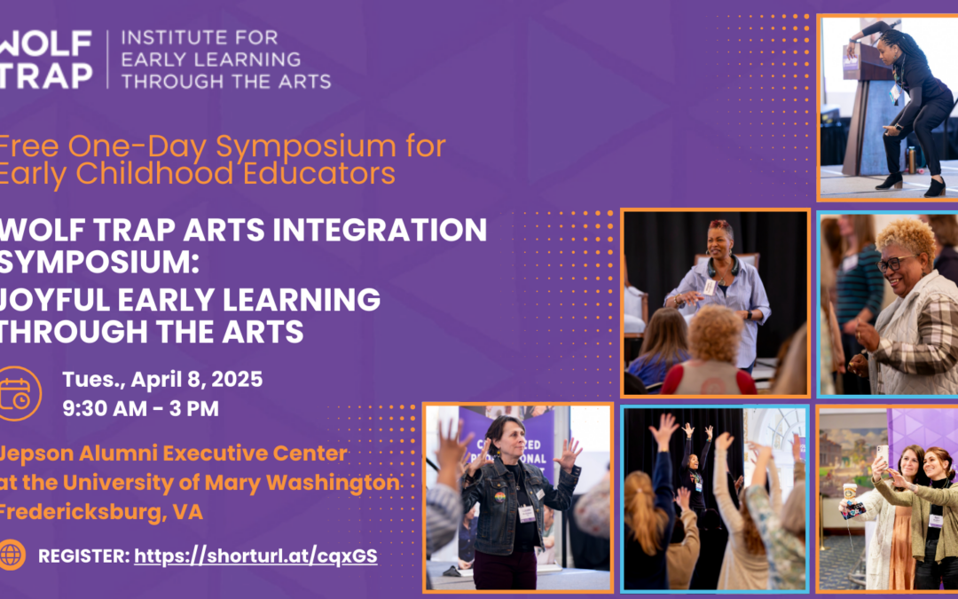 Wolf Trap Arts Integration Symposium: Joyful Early Learning Through the Arts