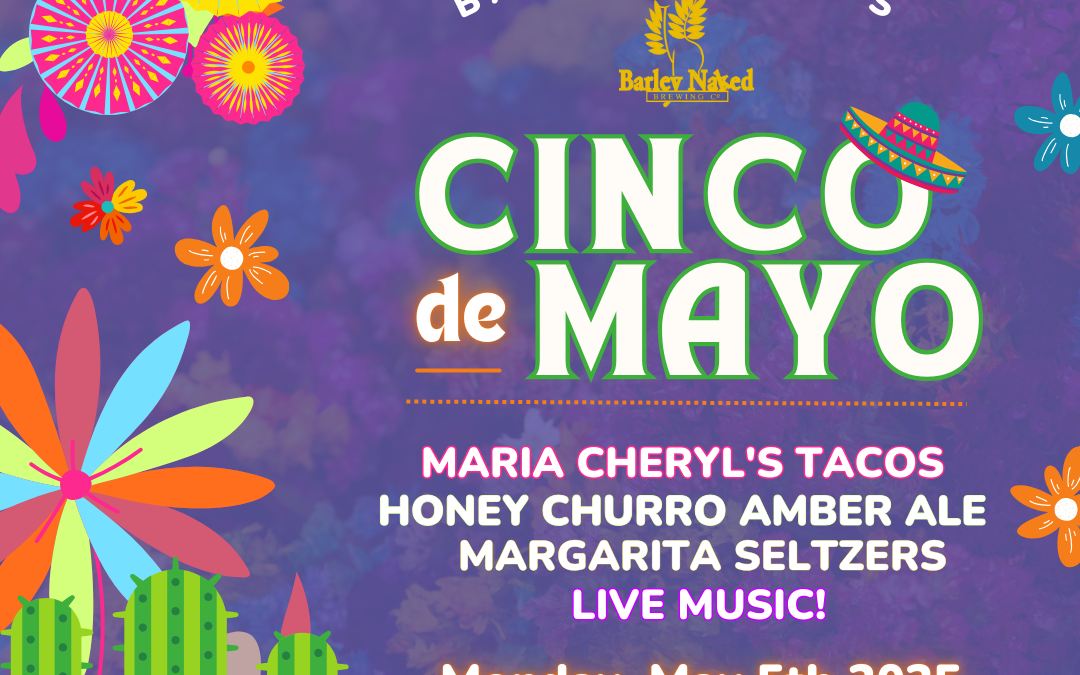 Cinco de Mayo at Barley Naked Brewing!