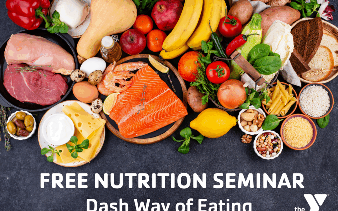 YMCA Heart Healthy Nutrition Seminar: Dash Way of Eating