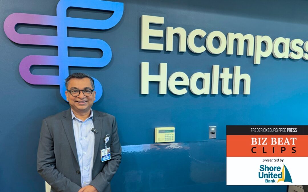 Biz Beat Clips: Encompass Health Fredericksburg