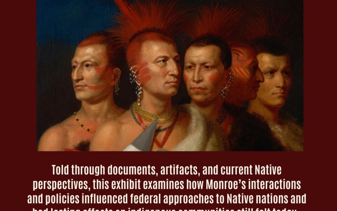 Exhibit Opening: Lasting Legacy- James Monroe and the Native Nations