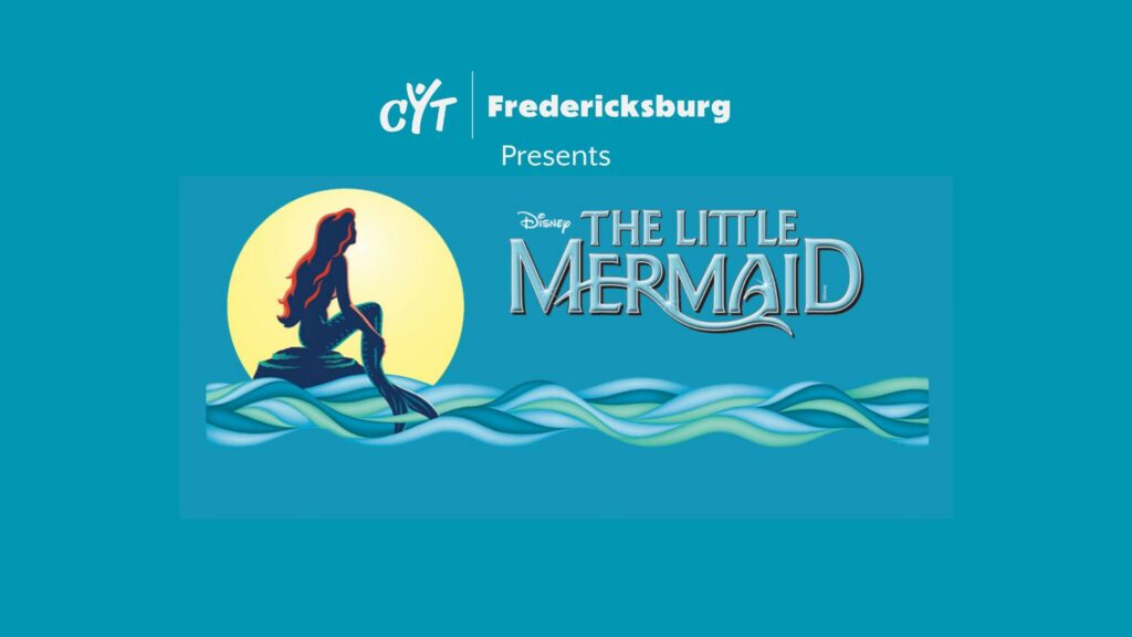 CYT Fredericksburg- The Little Mermaid